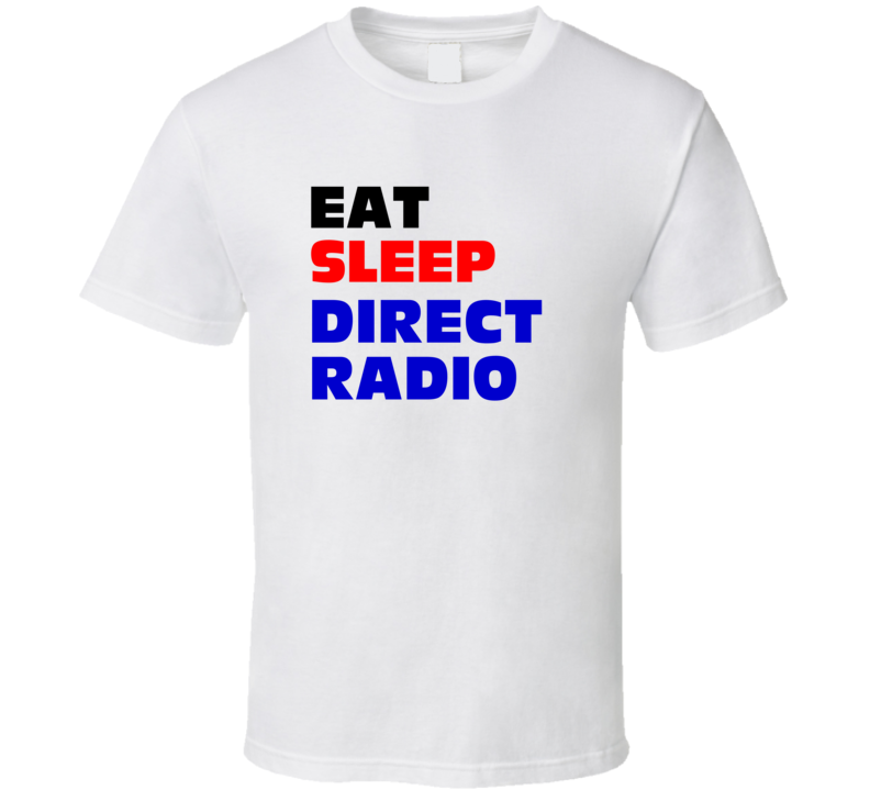 Eat Sleep Direct Radio Radio Program Director T Shirt