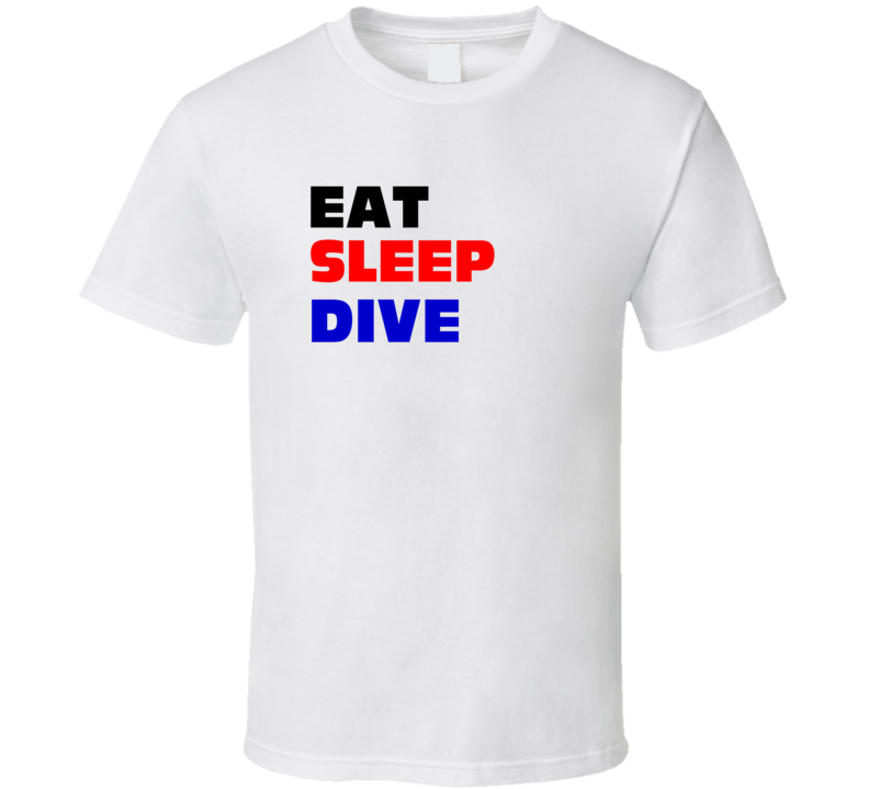 Eat Sleep Dive Diver T Shirt