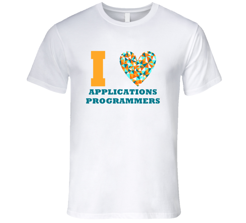 I Heart Applications Programmers Popular Occupation T Shirt