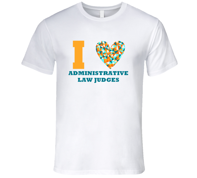 I Heart Administrative Law Judges Popular Occupation T Shirt