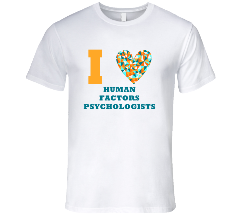 I Heart Human Factors Psychologists Popular Occupation T Shirt