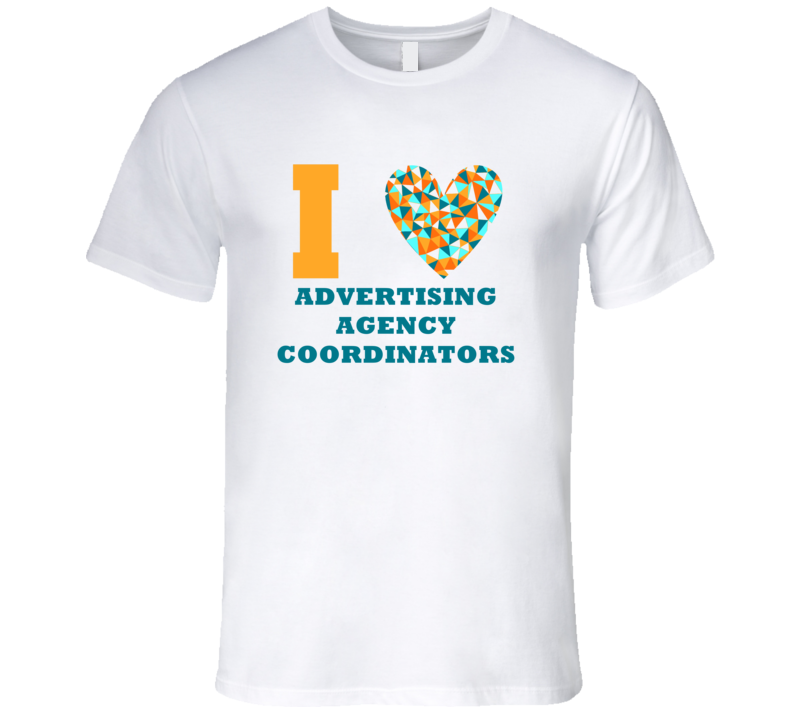 I Heart Advertising Agency Coordinators Popular Occupation T Shirt