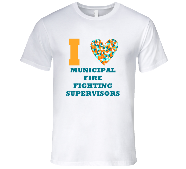 I Heart Municipal Fire Fighting Supervisors Popular Occupation T Shirt