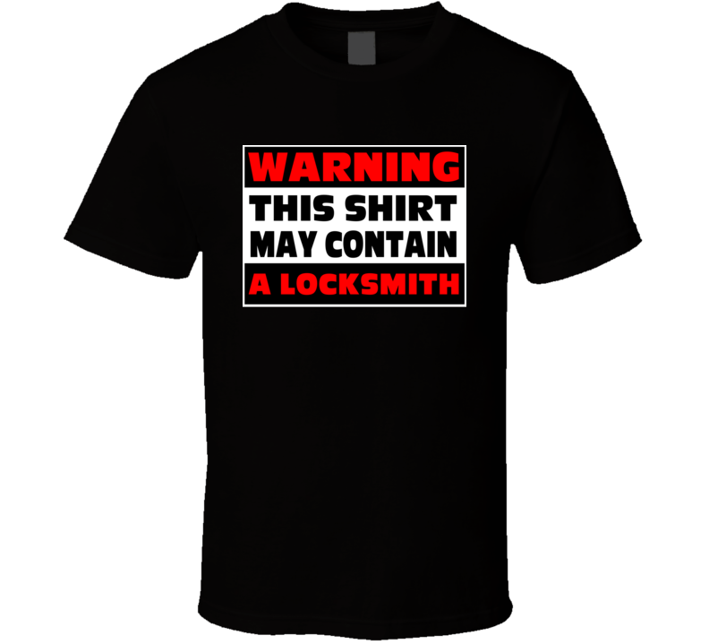 Warning Contains A Locksmith T Shirt Warning Contains A Locksmith T Shirt