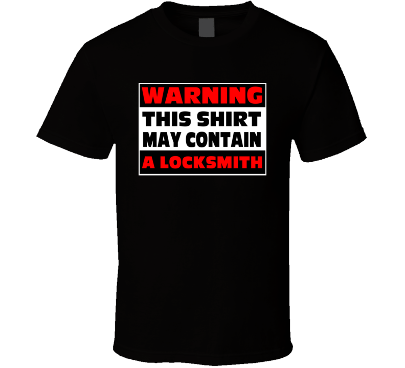 Warning Contains A Locksmith T Shirt