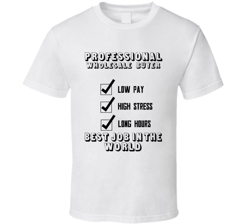 Wholesale Buyer Best Job In The World Occupation T Shirt