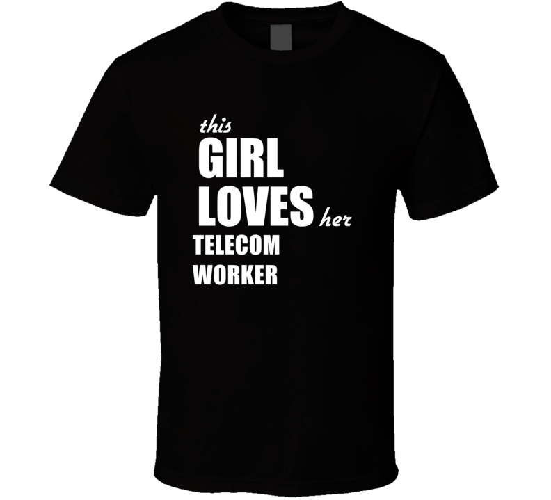 This Girl Loves Her Telecom Worker T Shirt