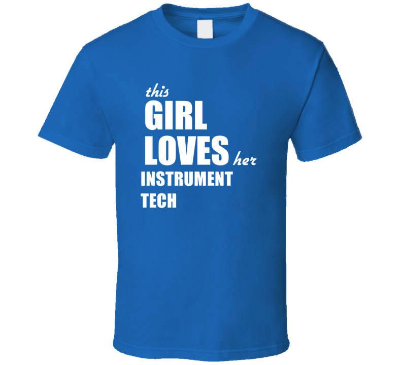 This Girl Loves Her Instrument Tech T Shirt