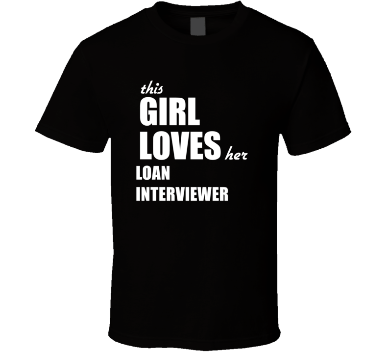 This Girl Loves Her Loan Interviewer T Shirt