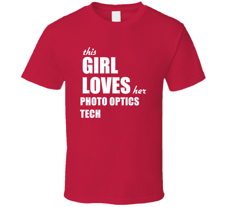 This Girl Loves Her Photo Optics Tech T Shirt