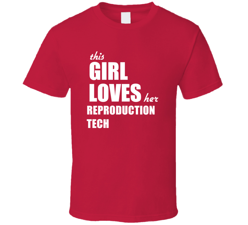 This Girl Loves Her Reproduction Tech T Shirt