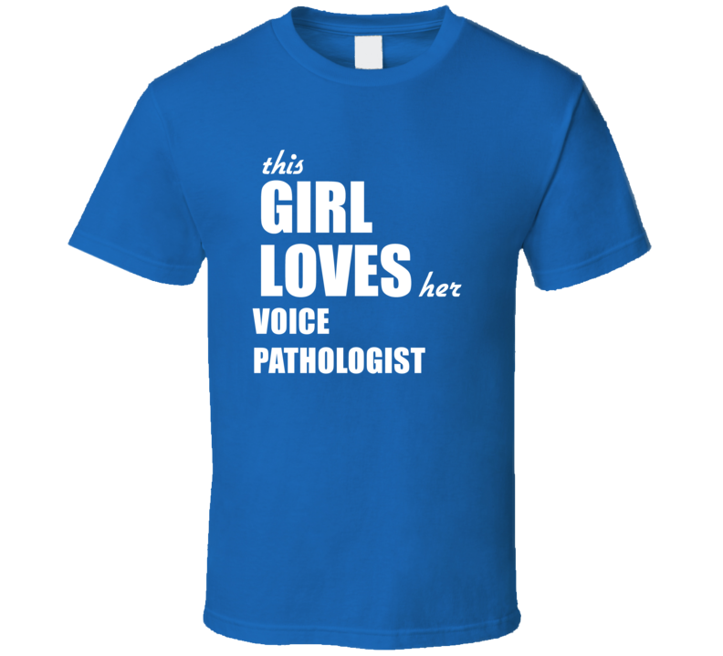 This Girl Loves Her Voice Pathologist T Shirt