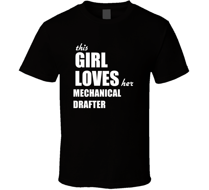 This Girl Loves Her Mechanical Drafter T Shirt