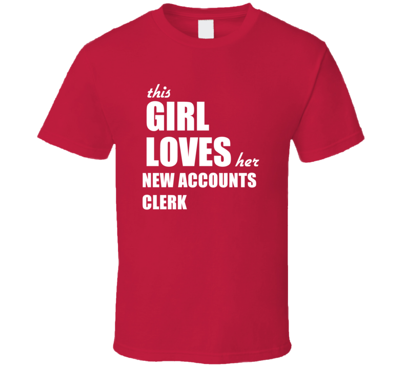 This Girl Loves Her New Accounts Clerk T Shirt