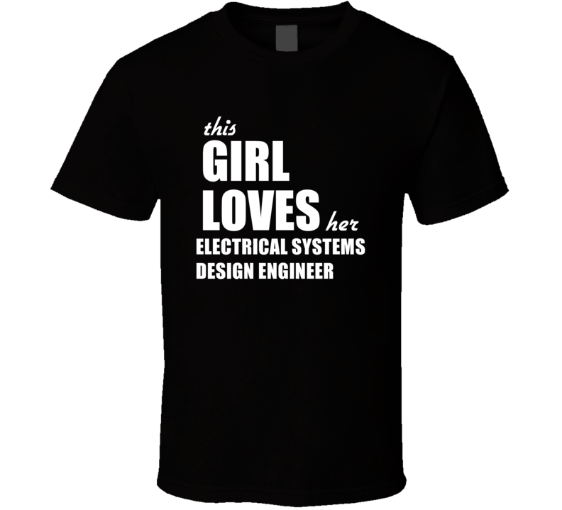 This Girl Loves Her Electrical Systems Design Engineer T Shirt