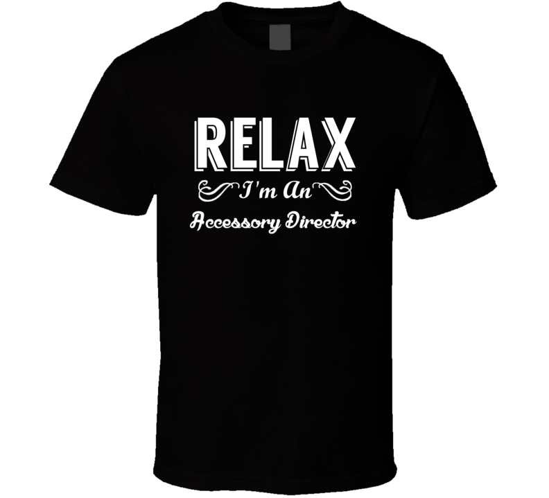 Accessory Director Relax Fun T Shirt