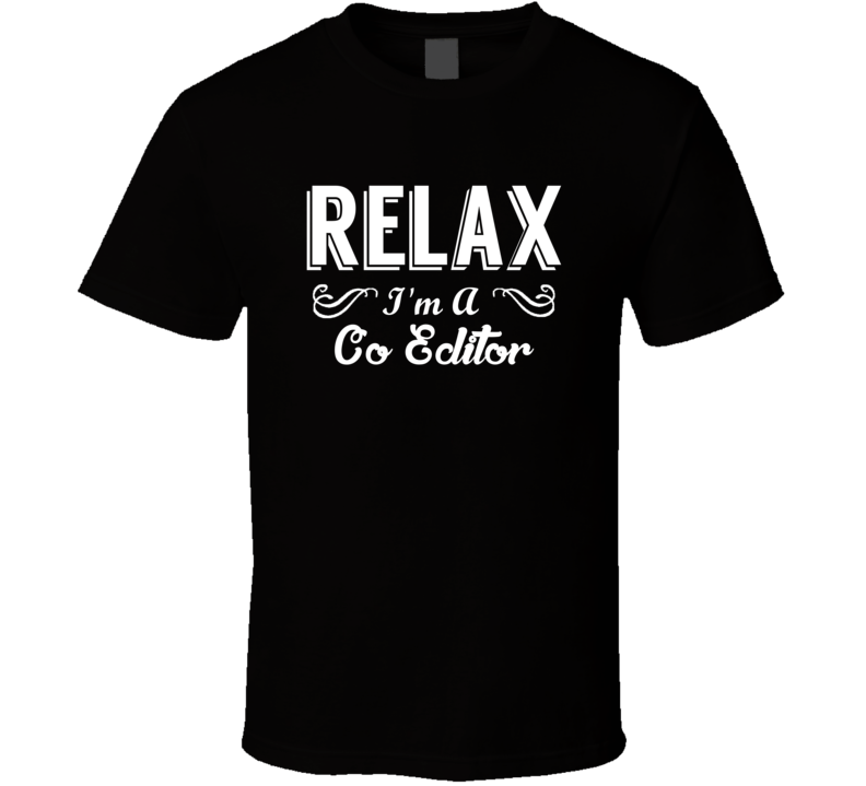 Co Editor Relax Fun T Shirt