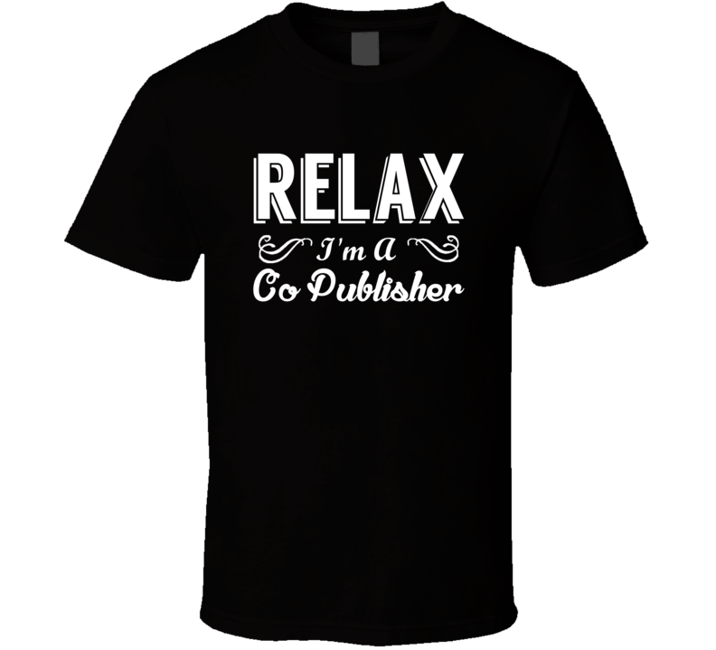 Co Publisher Relax Fun T Shirt