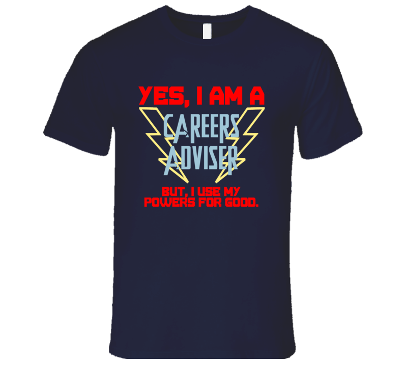 Yes I Am A Careers Adviser Funny Powers T Shirt