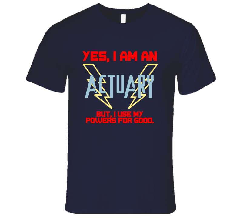 Yes I Am An Actuary Funny Powers T Shirt Yes I Am An Actuary Funny Powers T Shirt