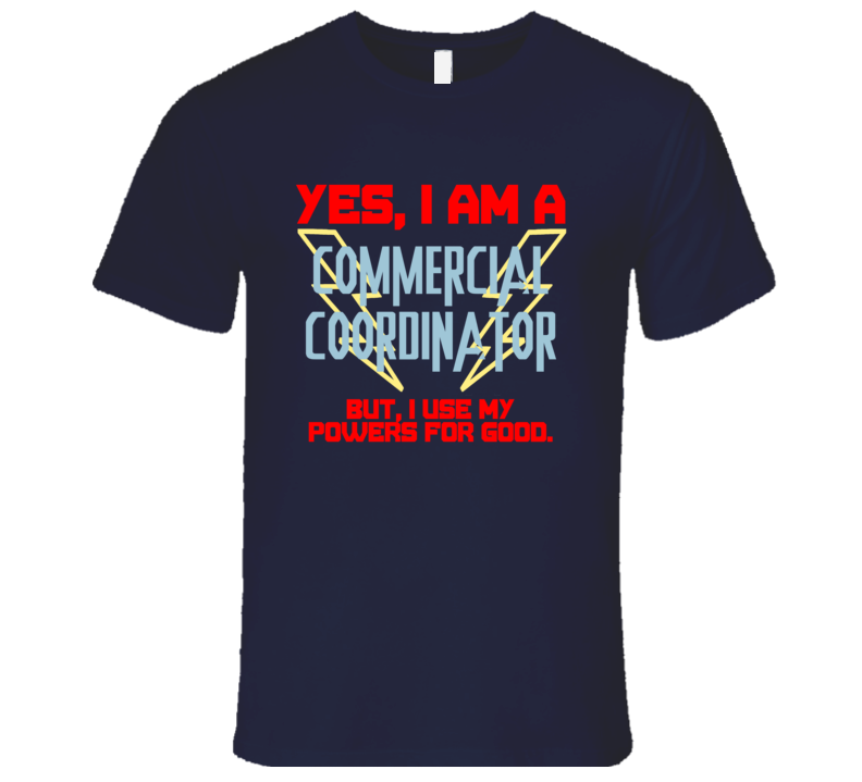 Yes I Am A Commercial Coordinator Funny Powers T Shirt