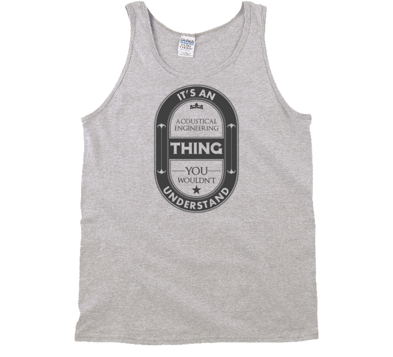 Its An Acoustical engineering Thing Job Beer Label Tank Top