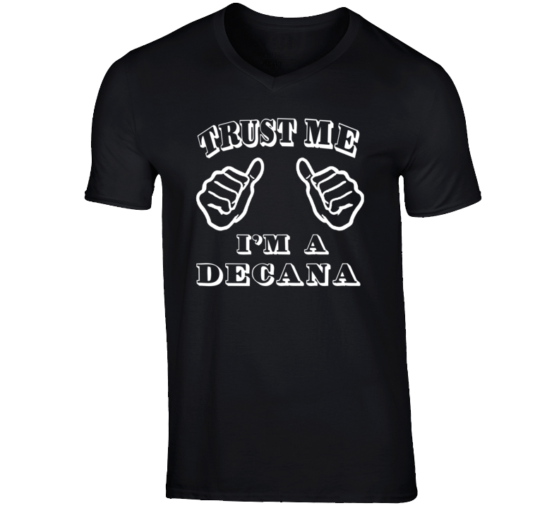 Trust Me Im A Decana Job T Shirt