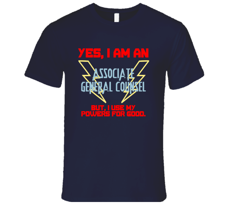 Yes I Am An Associate General Counsel Funny Powers T Shirt