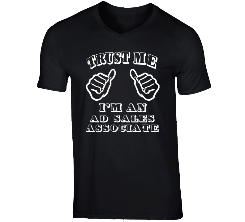 Trust Me Im An Ad Sales Associate Job T Shirt