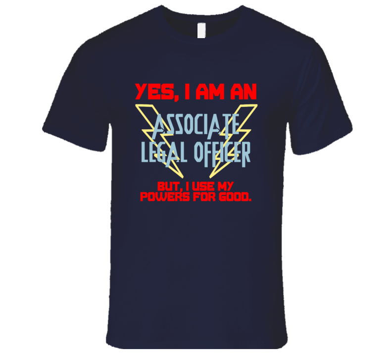 Yes I Am An Associate Legal Officer Funny Powers T Shirt Yes I Am An Associate Legal Officer Funny Powers T Shirt