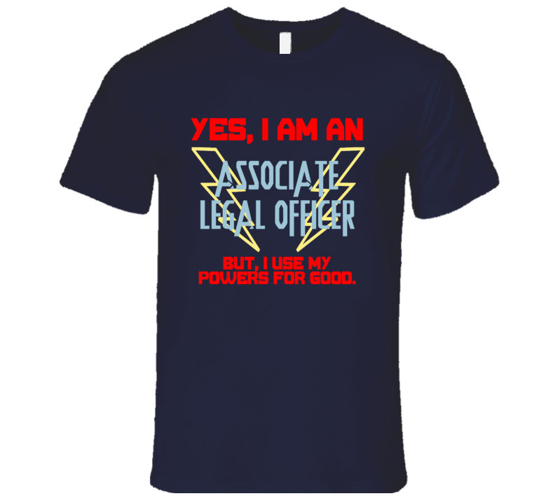 Yes I Am An Associate Legal Officer Funny Powers T Shirt