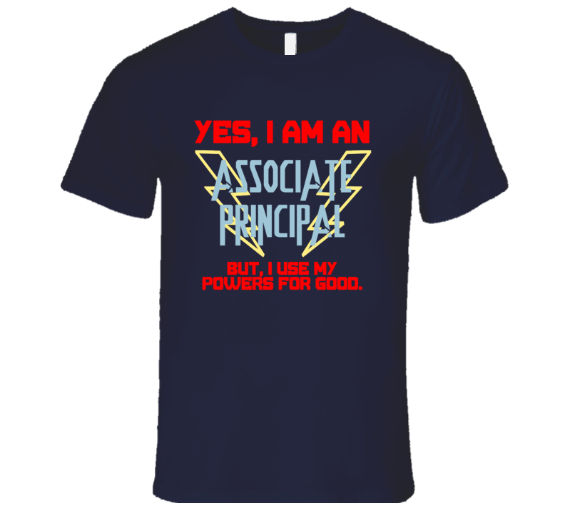 Yes I Am An Associate Principal Funny Powers T Shirt