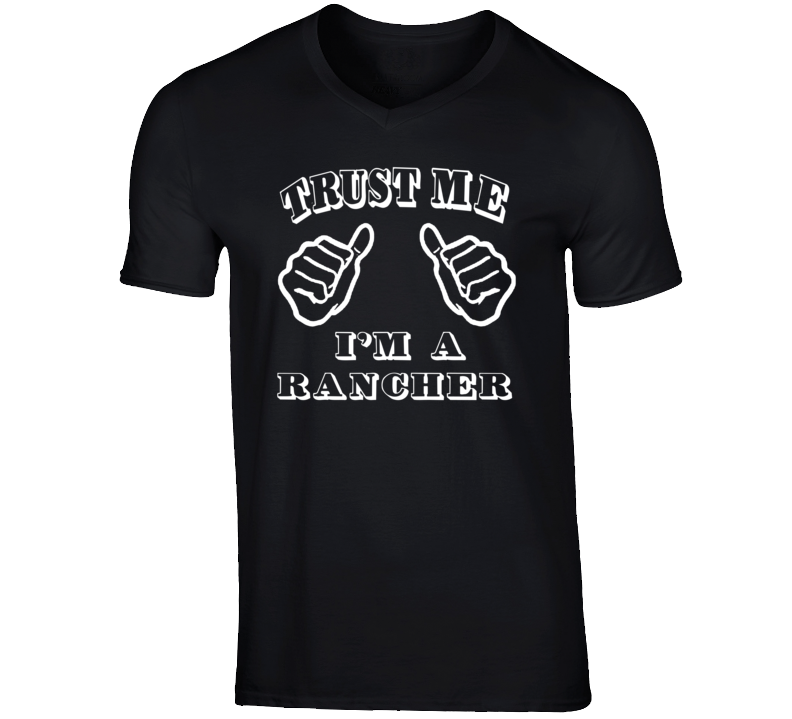 Trust Me Im A Rancher Job T Shirt