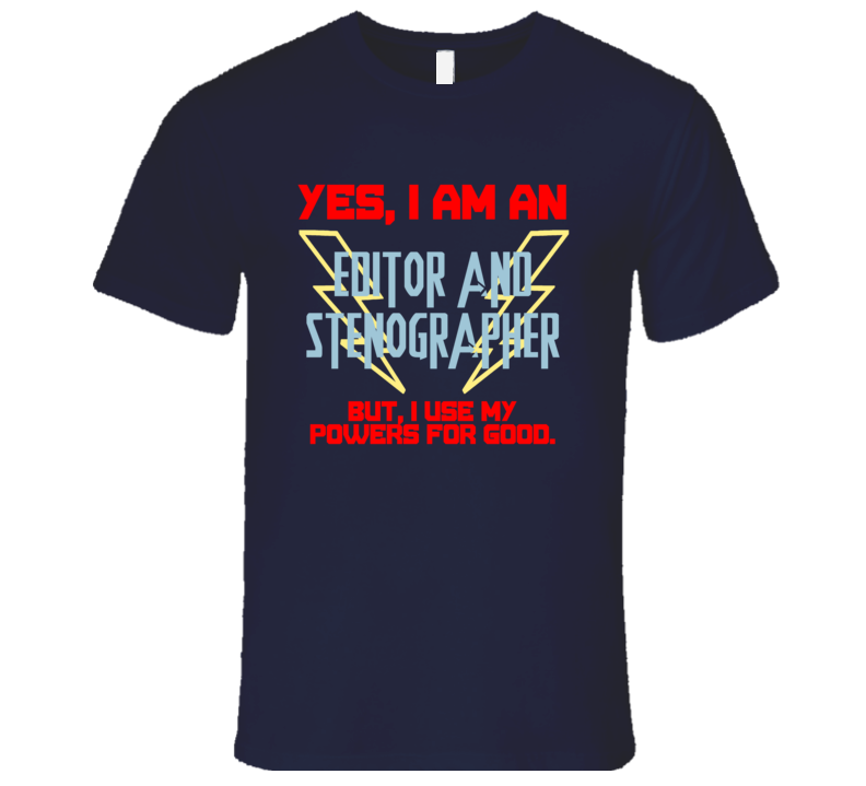 Yes I Am An Editor and Stenographer Funny Powers T Shirt