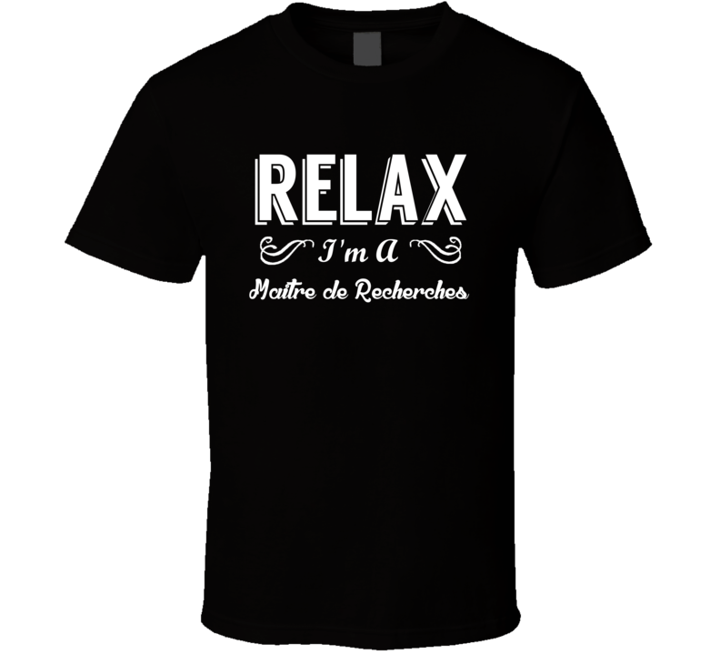 Maitre de Recherches Relax Fun T Shirt