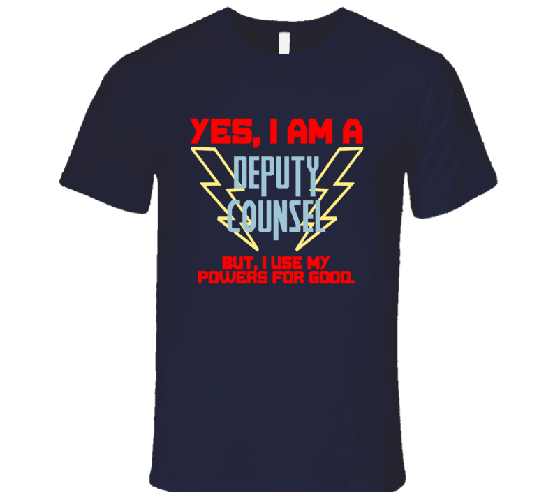 Yes I Am A Deputy Counsel Funny Powers T Shirt Yes I Am A Deputy Counsel Funny Powers T Shirt