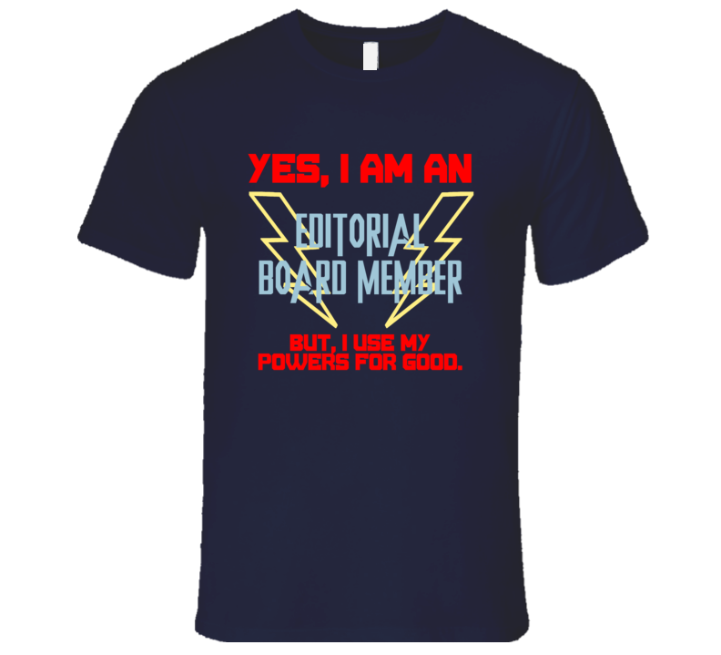 Yes I Am An Editorial Board Member Funny Powers T Shirt Yes I Am An Editorial Board Member Funny Powers T Shirt