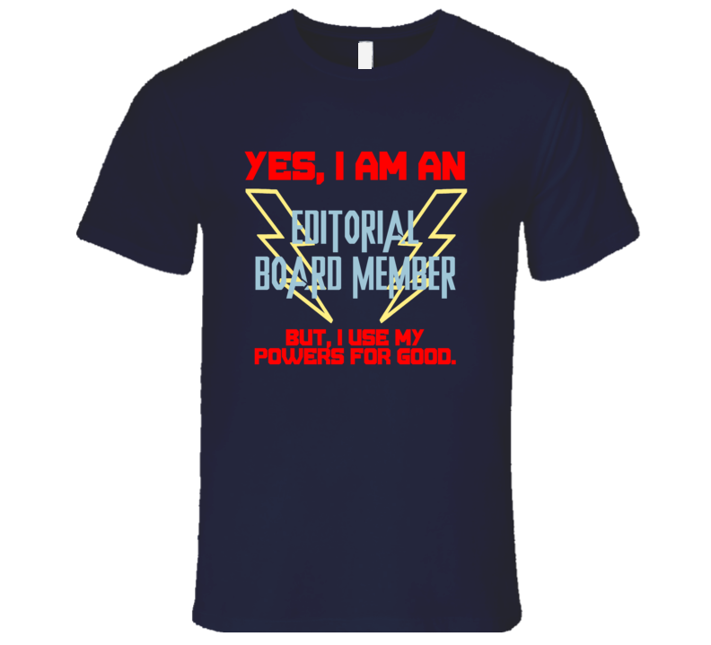 Yes I Am An Editorial Board Member Funny Powers T Shirt