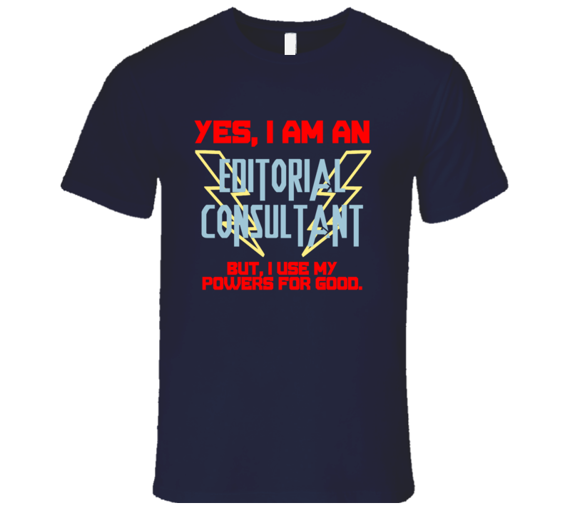 Yes I Am An Editorial Consultant Funny Powers T Shirt