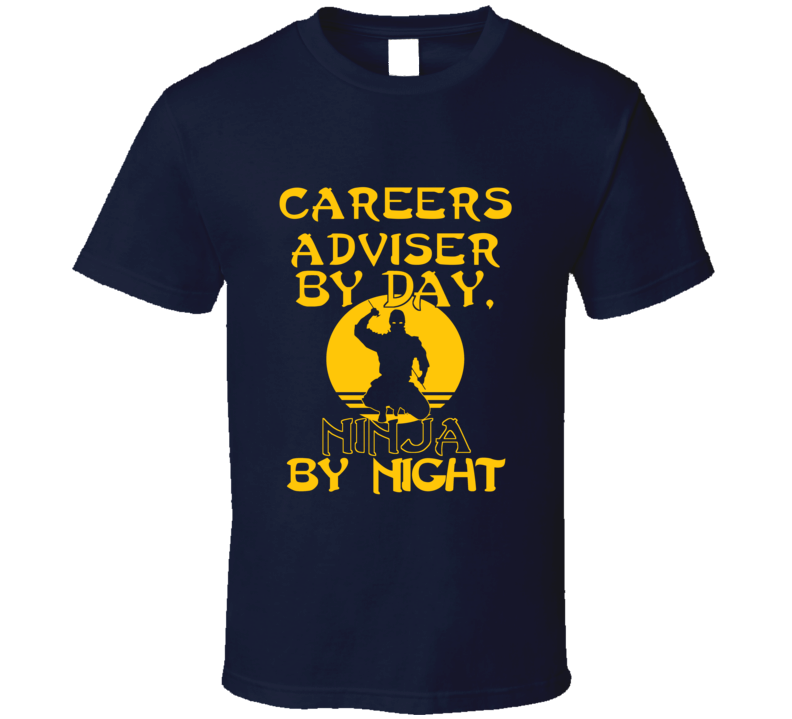 Careers Adviser By Day Ninja By Night Funny T Shirt Careers Adviser By Day Ninja By Night Funny T Shirt