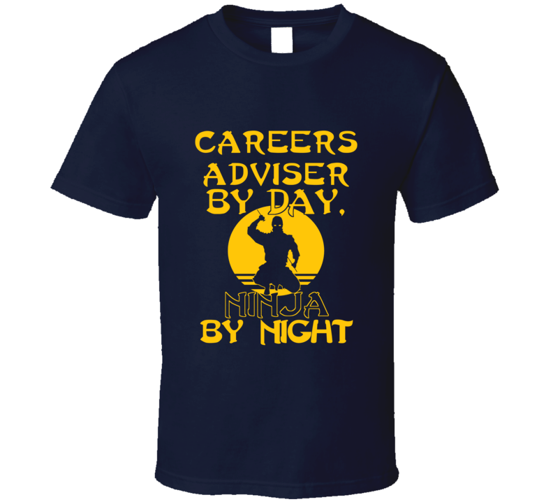 Careers Adviser By Day Ninja By Night Funny T Shirt