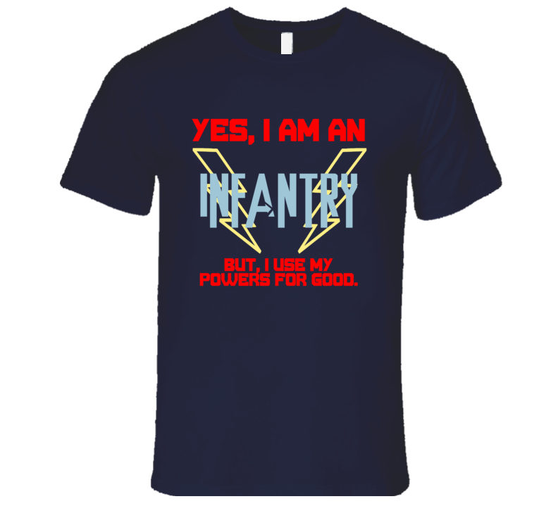 Yes I Am An Infantry Funny Powers T Shirt