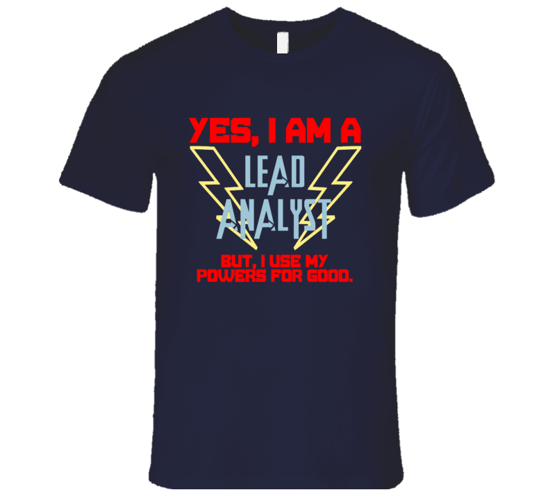 Yes I Am A Lead Analyst Funny Powers T Shirt