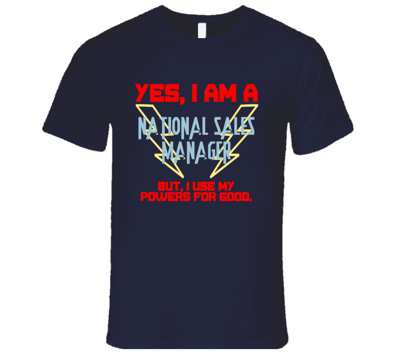 Yes I Am A National Sales Manager Funny Powers T Shirt