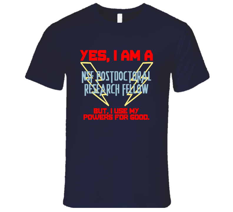 Yes I Am A NSF Postdoctoral Research Fellow Funny Powers T Shirt Yes I Am A NSF Postdoctoral Research Fellow Funny Powers T Shirt