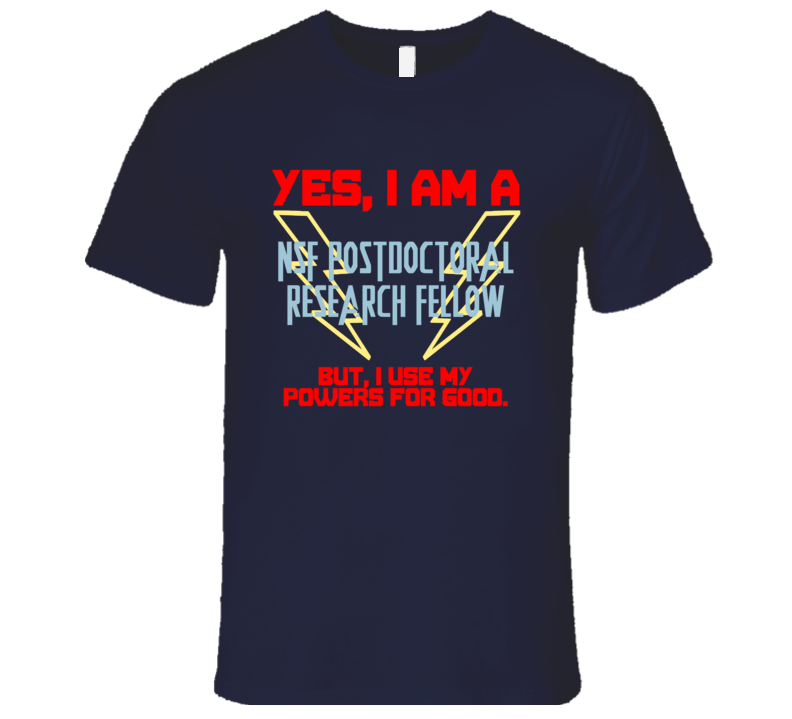 Yes I Am A NSF Postdoctoral Research Fellow Funny Powers T Shirt