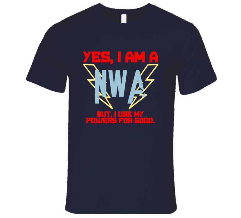 Yes I Am A NWA Funny Powers T Shirt