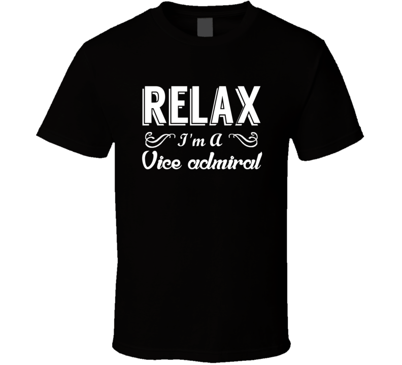 Vice admiral Relax Fun T Shirt Vice admiral Relax Fun T Shirt
