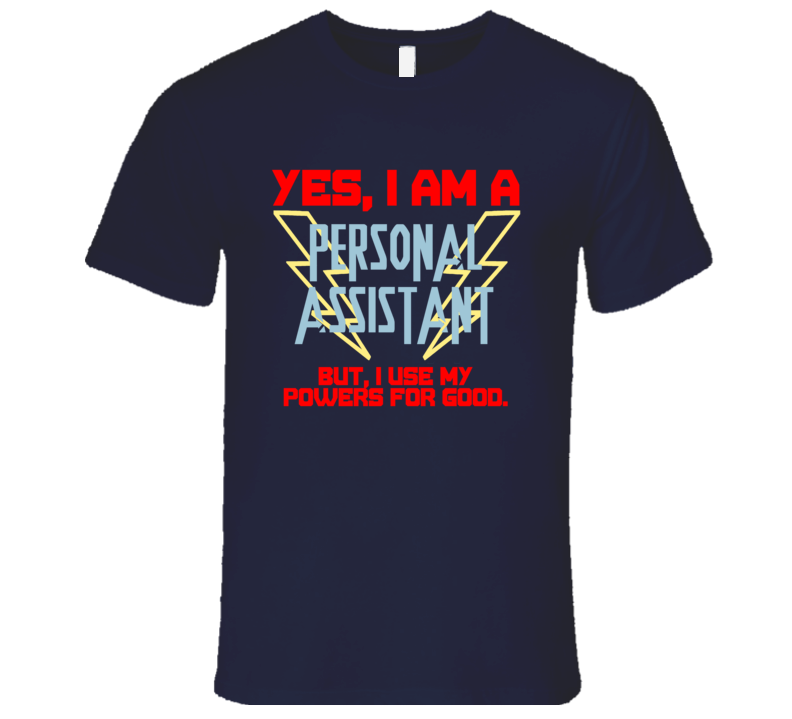 Yes I Am A Personal assistant Funny Powers T Shirt Yes I Am A Personal assistant Funny Powers T Shirt