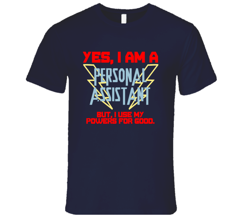 Yes I Am A Personal assistant Funny Powers T Shirt